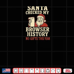 Santa Christmas Browser History Humor Shirt 3 Design Santa Christmas Browser History Humor Shirt