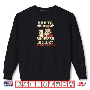Santa Christmas Browser History Humor Shirt 1 Sweatshirt Santa Christmas Browser History Humor Shirt