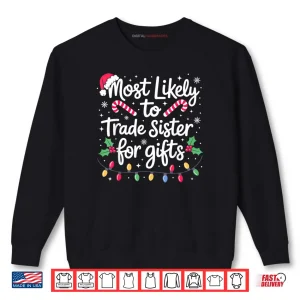 Sweatshirt Most Likely to Trade Sister Christmas Shirt