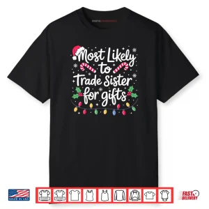 Most Likely to Trade Sister Christmas Shirt