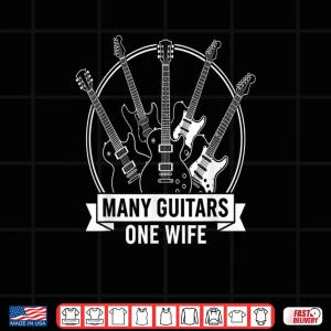 Design Many Guitars One Wife Musician Guitarist Humor Shirt