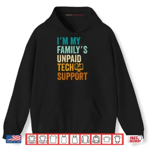 Hoodie Im My Familys Unpaid Tech Support IT Engineer Computer Nerd Shirt
