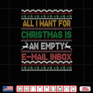 Design I Want an Empty Email Inbox For Christmas Ugly Sweater Shirt