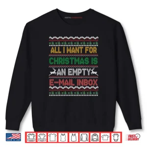 Sweatshirt I Want an Empty Email Inbox For Christmas Ugly Sweater Shirt