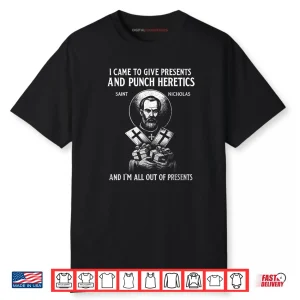 I Came to Give Presents and Punch Heretics St Nicholas Icon Shirt