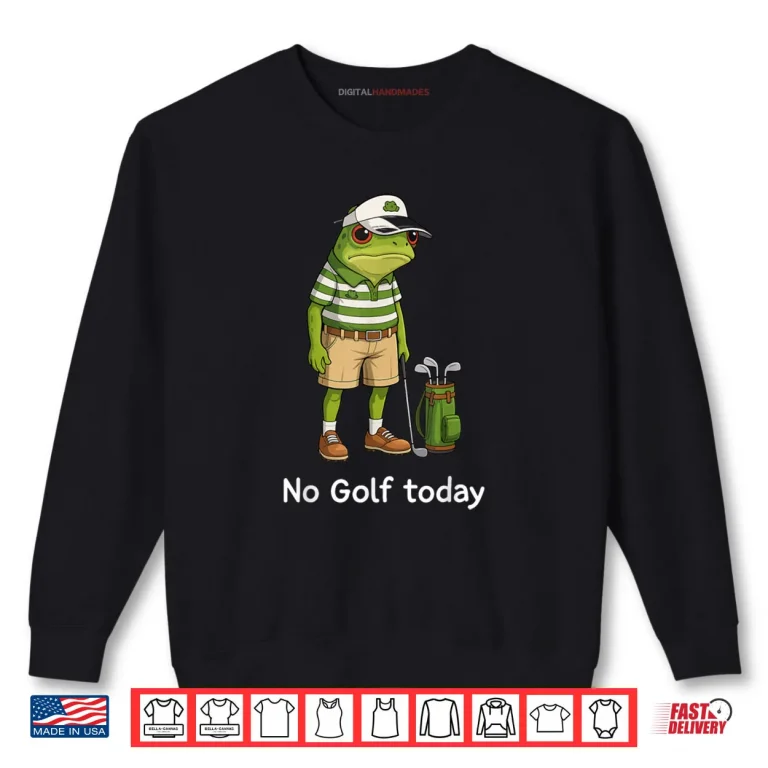 Sweatshirt Frog Golfer No Golf Today Shirt