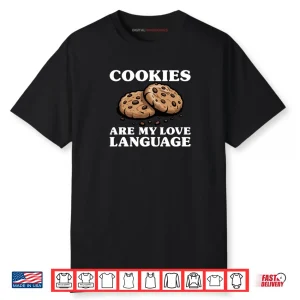 Cookies Are My Love Language Funny Cookie Shirt