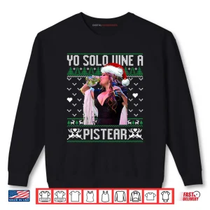 Yo Solo Vine A Pistear Christmas Shirt 1 Sweatshirt Yo Solo Vine A Pistear Christmas Shirt