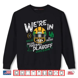 Sweatshirt Oregon Ducks Were In College Football Playoff 2025 2026 Shirt