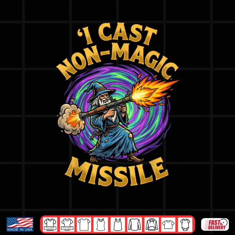 Design I Cast Non Magic Missile Funny Wizard Parody Meme Shirt
