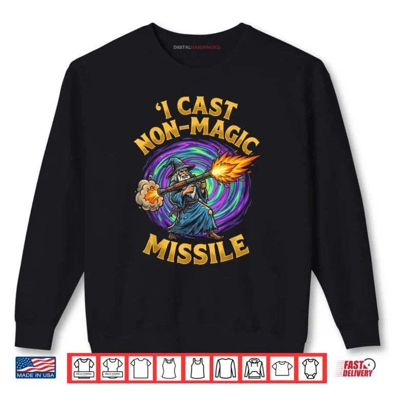 Sweatshirt I Cast Non Magic Missile Funny Wizard Parody Meme Shirt