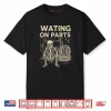 Waiting On Parts Funny Skeleton Auto Mechanic Technician Shirt