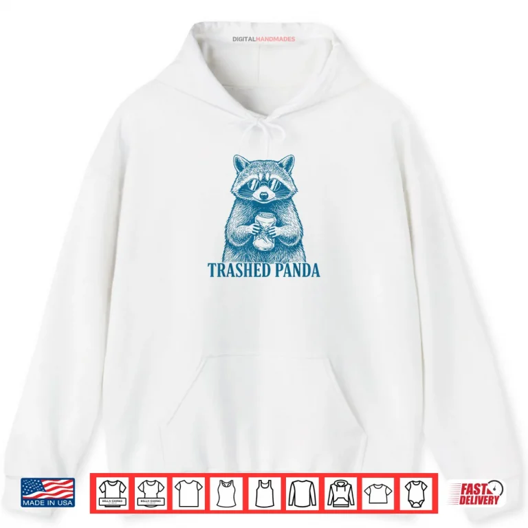 Hoodie Trashed Panda Racoon Gets Drunk Raccoon Meme Shirt