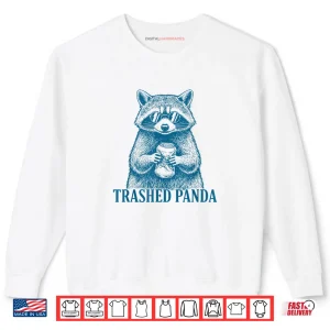 Trashed Panda Racoon Gets Drunk Raccoon Meme Shirt 1 Sweatshirt Trashed Panda Racoon Gets Drunk Raccoon Meme Shirt
