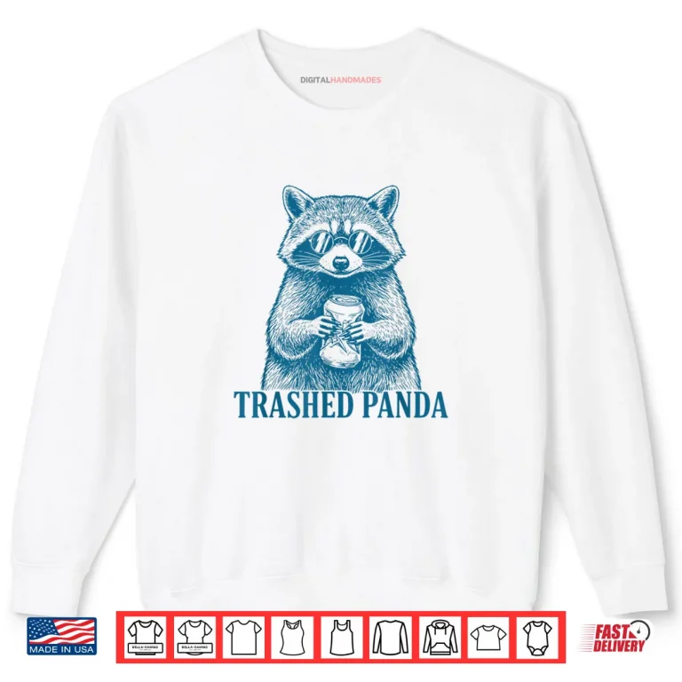 Sweatshirt Trashed Panda Racoon Gets Drunk Raccoon Meme Shirt