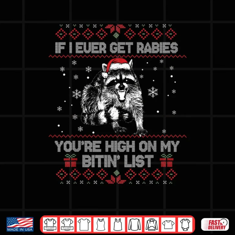 Design If I Ever Get Rabies Youre High On My Bitin List Raccoon Shirt