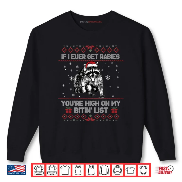 Sweatshirt If I Ever Get Rabies Youre High On My Bitin List Raccoon Shirt