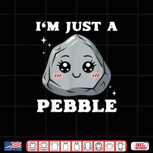 Design Im Just a Pebble Cute Kawaii Rock Pun Shirt