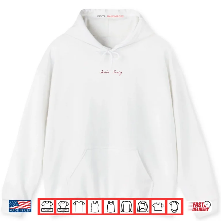Hoodie Feelin Fancy Shirt