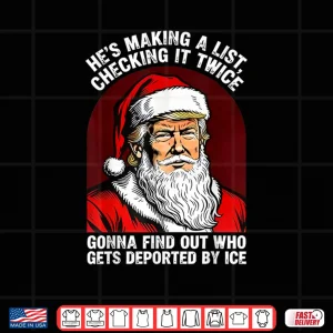 Santa Trump He's Making a List Checking it Twice Christmas Shirt 3 Design Santa Trump Hes Making a List Checking it Twice Christmas Shirt