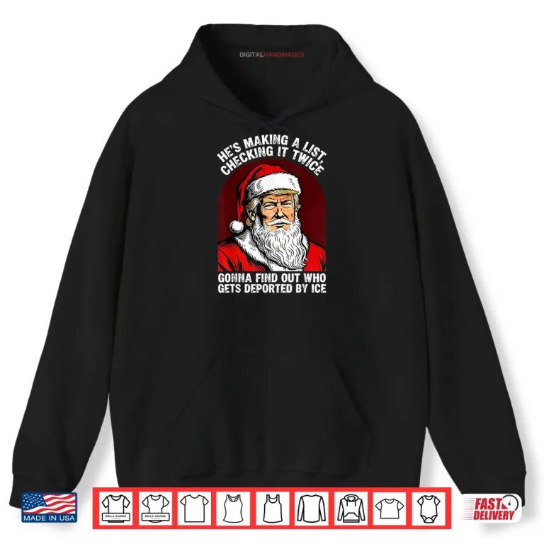 Hoodie Santa Trump Hes Making a List Checking it Twice Christmas Shirt