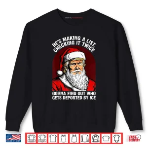 Santa Trump He's Making a List Checking it Twice Christmas Shirt 1 Sweatshirt Santa Trump Hes Making a List Checking it Twice Christmas Shirt