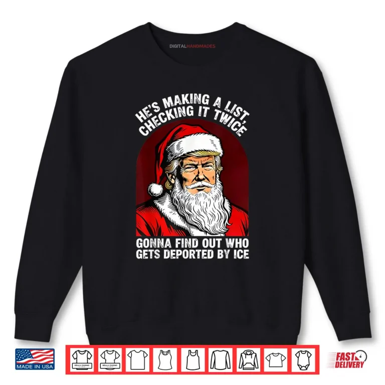 Sweatshirt Santa Trump Hes Making a List Checking it Twice Christmas Shirt