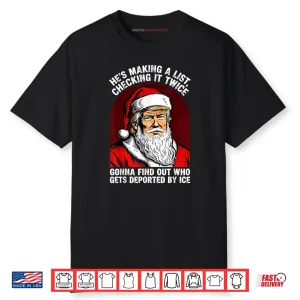 Santa Trump He’s Making a List Checking it Twice Christmas Shirt