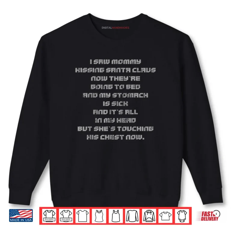 I Saw Mommy Kissing Santa Claus Now They're Going to Bed Shirt 1 Sweatshirt I Saw Mommy Kissing Santa Claus Now Theyre Going to Bed Shirt