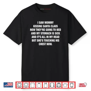 I Saw Mommy Kissing Santa Claus Now They’re Going To Bed Shirt