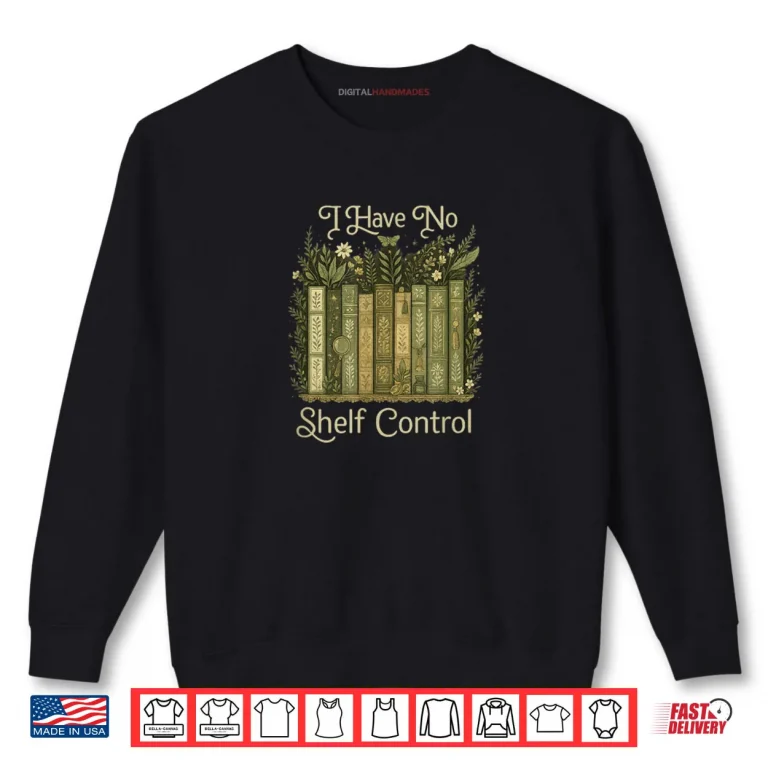 Sweatshirt I Have No Shelf Control Shirt
