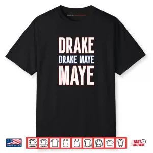 Drake Drek Drake Drek Maye Maye Shirt
