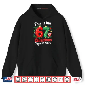 Hoodie This is My 67 Christmas Pajama 6 7 Meme Xmas Shirt