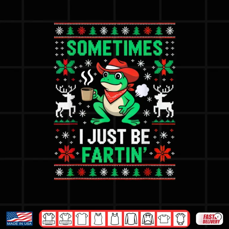 Design Sometimes I Just Be Farting Funny Frog Christmas Holiday Shirt