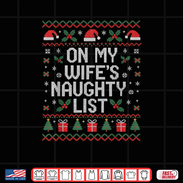 Design On My Wifes Naughty List Funny Husband Christmas Shirt