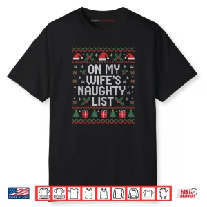On My Wife’s Naughty List Funny Husband Christmas Shirt