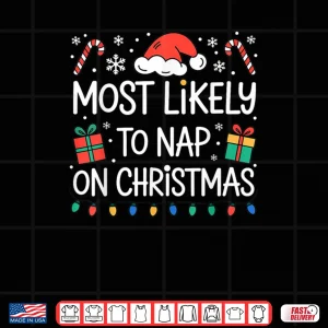 Design Most Likely to Nap On Christmas Shirt