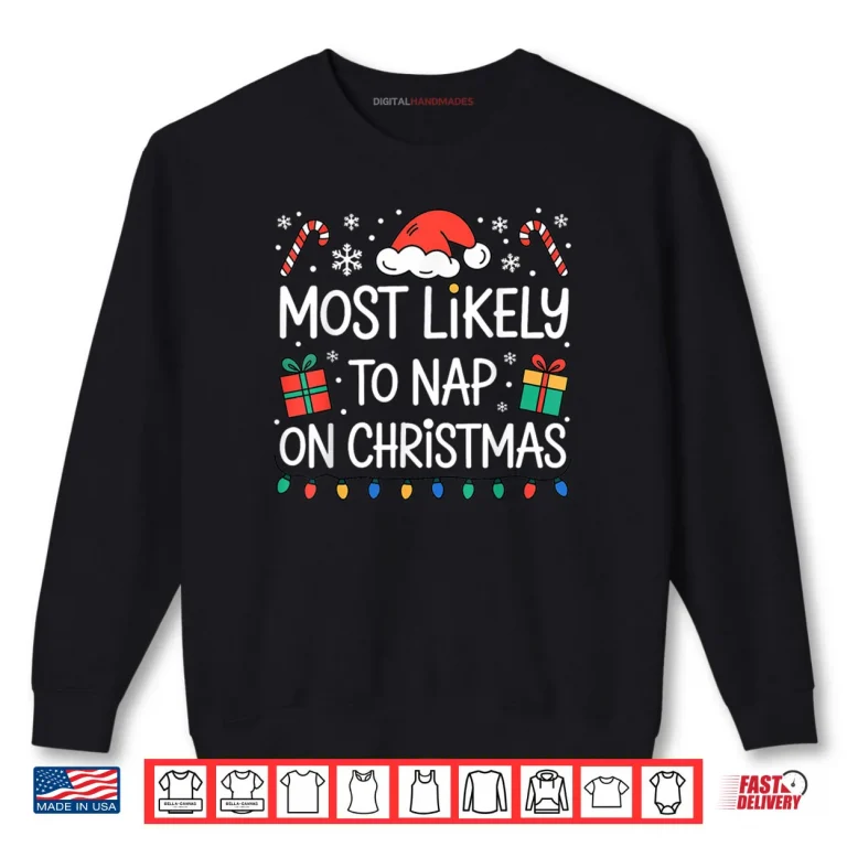 Sweatshirt Most Likely to Nap On Christmas Shirt