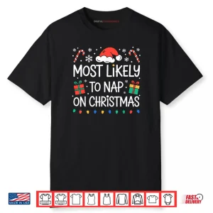 Most Likely to Nap On Christmas Shirt