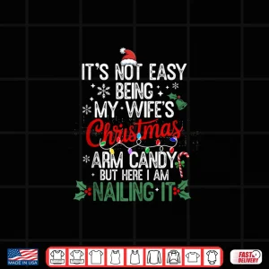 Design Its Not Easy Being My Wifes Arm Candy Christmas Husband Shirt