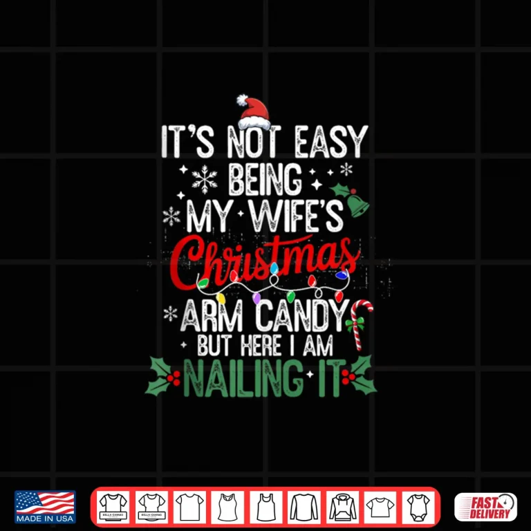 Design Its Not Easy Being My Wifes Arm Candy Christmas Husband Shirt