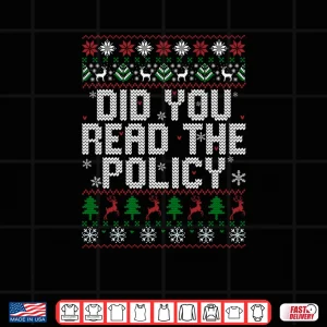 Design Did You Read The Policy Office Party Ugly Christmas Sweater Shirt