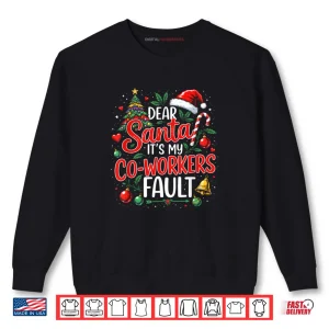 Sweatshirt Dear Santa Its My Coworkers Fault Christmas 2025 Matching Shirt