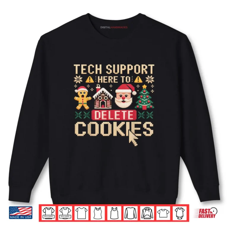 Sweatshirt Christmas Tech Support Here to Delete Cookies Xmas Shirt