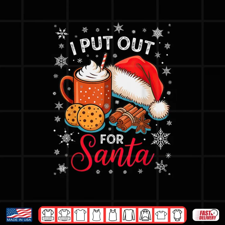 Design Christmas I Put Out for Santa Xmas Shirt