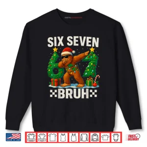 Bruh 67 Six Seven Santa Bigfoot Dabbing Christmas Shirt 1 Sweatshirt Bruh 67 Six Seven Santa Bigfoot Dabbing Christmas Shirt