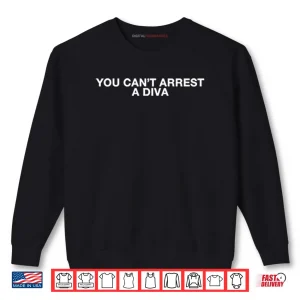 Sweatshirt Duncan Joseph You Cant Arrest A Diva Shirt