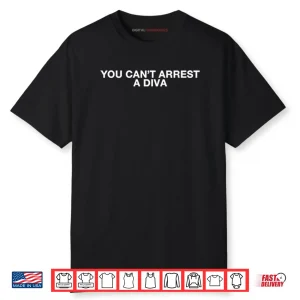 Duncan Joseph You Can’t Arrest A Diva Shirt