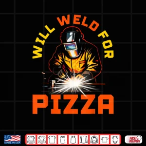 Design Will Weld for Pizza Shirt 1