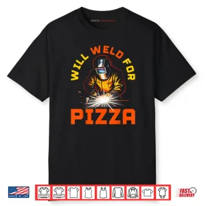 Will Weld for Pizza Shirt